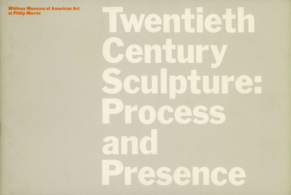 Twentieth Century Sculpture: Process and Presence, Whitney Museum of American Art [EXHIBITION CATALOGUE] 