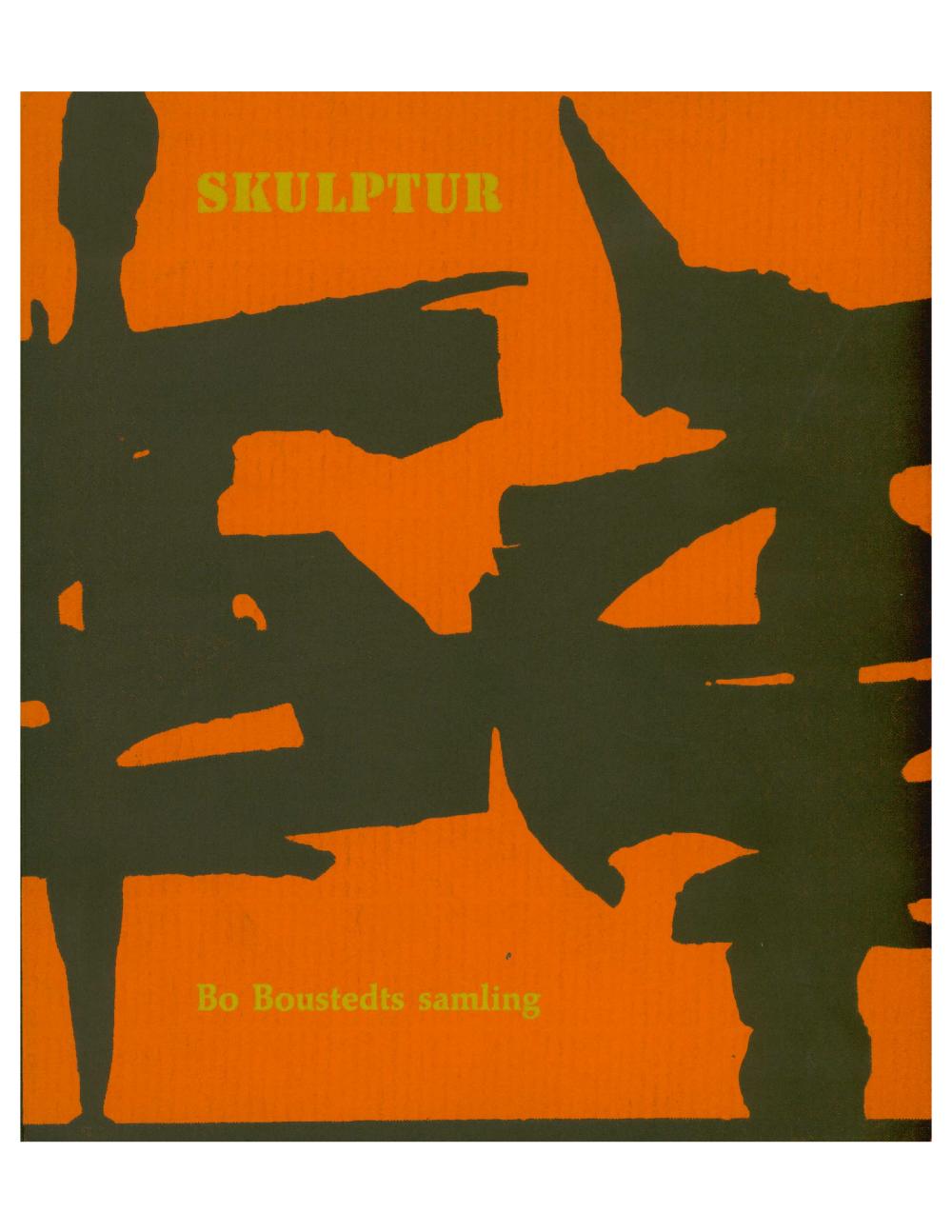 Skulptur: Bo Boustedts Samling, Göteborgs Konstmuseum [EXHIBITION CATALOGUE]