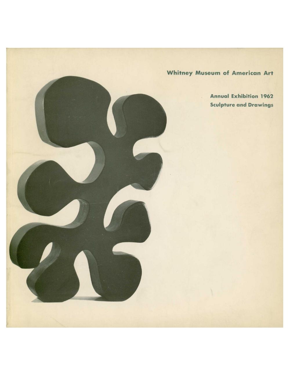 Annual Exhibition 1962, Contemporary Sculpture and Drawings, Whitney Museum of American Art [EXHIBITION CATALOGUE] 