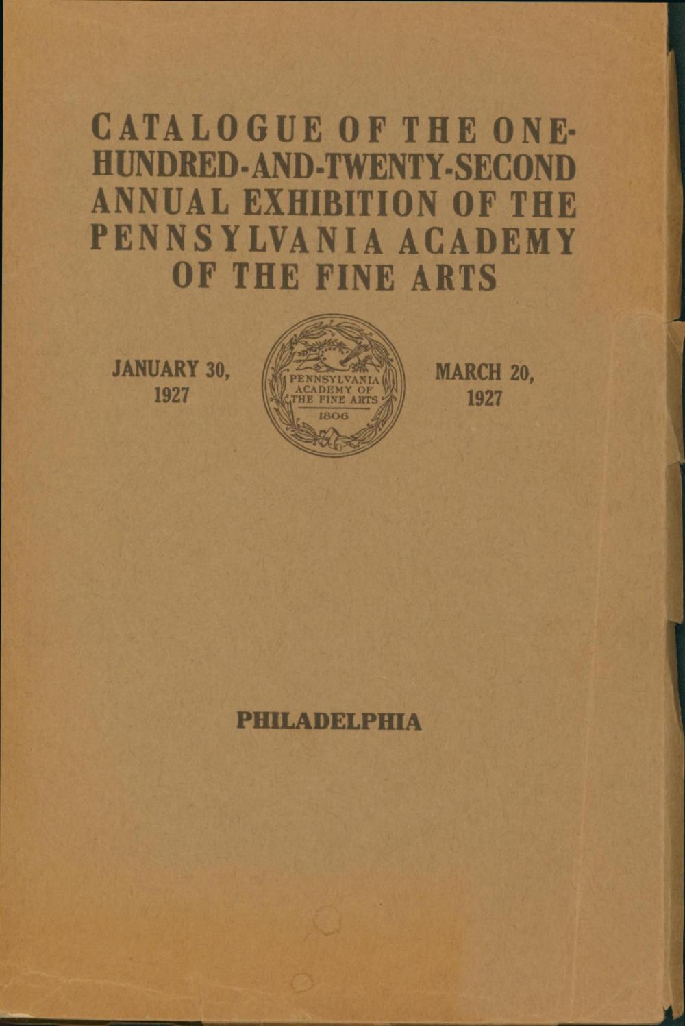 Catalogue of the One-Hundred-And-Twenty-Second Annual Exhibition of the Pennsylvania Academy of the Fine Arts, January 30 Through March 20, 1927. Exhibition catalogue. Philadelphia: Pennsylvania Academy of the Fine Arts, 1927.